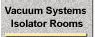 Vacuum Systems Isolator Rooms